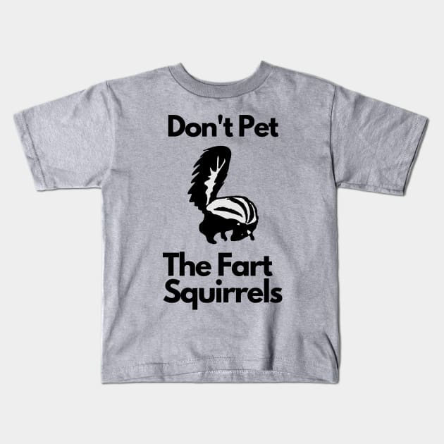 Don't Pet the Fart Squirrels Kids T-Shirt by Stupid Coffee Designs